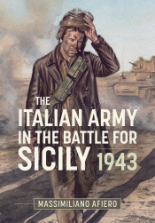 The Italian Army in the Battle for Sicily 1943 The Italian Army in the Battle for Sicily 1943